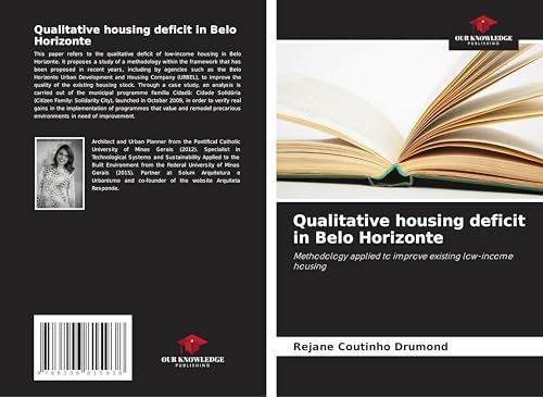 Qualitative housing deficit in Belo Horizonte: Methodology applied to improve existing low-income housing von Our Knowledge Publishing