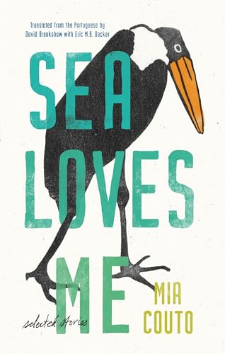 Sea Loves Me: Selected Stories (Biblioasis International Translation Series)