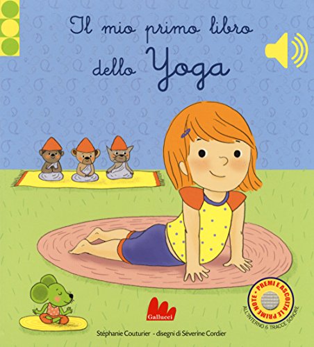 Il mio primo libro di yoga. Libro sonoro Il mio primo libro di yoga. Libro sonoro von Gallucci
