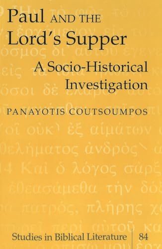 Paul and the Lord’s Supper: A Socio-Historical Investigation (Studies in Biblical Literature, Band 84) von Peter Lang Inc., International Academic Publishers