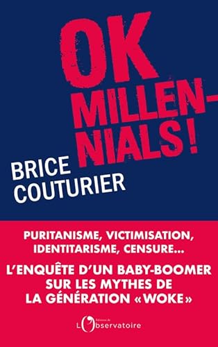 Ok Millennials !: Puritanisme, victimisation, identitarisme, censure...L'enquête d'un « baby boomer » sur les mythes de la génération woke von L'OBSERVATOIRE
