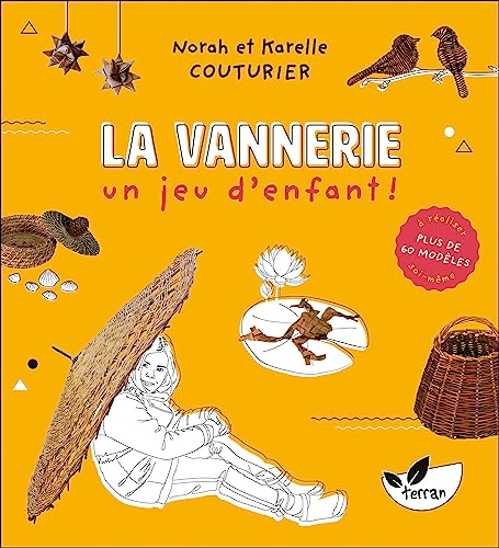 La Vannerie, un jeu d'enfant ! Plus de 60 modèles à réaliser soi-même von DE TERRAN