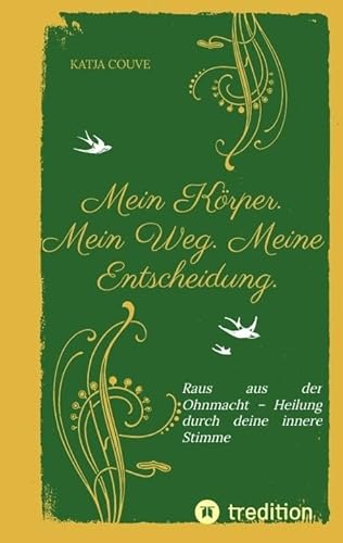Mein Körper. Mein Weg. Meine Entscheidung.: Raus aus der Ohnmacht – Heilung durch deine innere Stimme von tredition