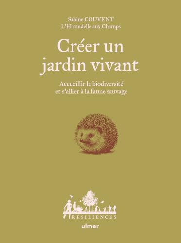 Créer un jardin vivant - Accueillir la biodiversité et s'allier à la faune sauvage Créer un jardin vivant - Accueillir la biodiversité et s'allier à la faune sauvage von ULMER