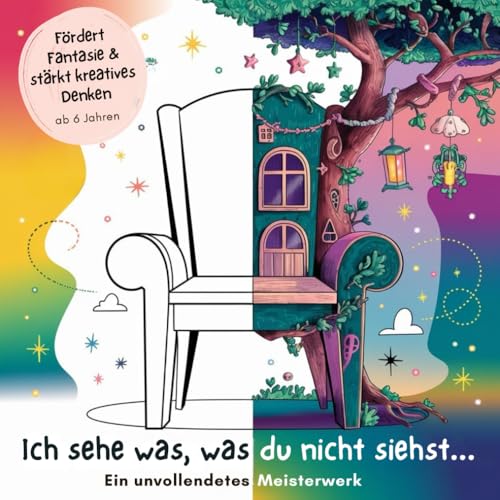 „Ich sehe was, was du nicht siehst“ – Das Malbuch, das die Fantasie deines Kindes entfesselt und kreatives Denken auf spielerische Weise stärkt! (ab 6 Jahren) von Independently published