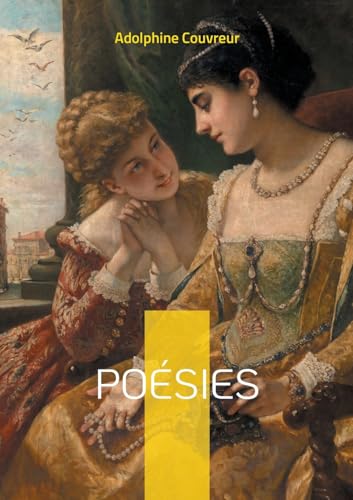 Poésies: Voix lyrique d'une femme de lettres de la Belle Époque : un voyage poétique entre émotions intimes et réflexions universelles von BoD – Books on Demand – Frankreich