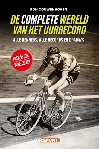 De complete wereld van het uurrecord: alle renners, alle records en alle drama's von Just Publishers