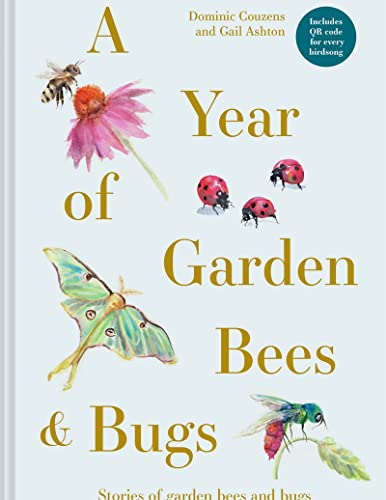 A Year of Garden Bees and Bugs: 52 stories of intriguing insects von Batsford