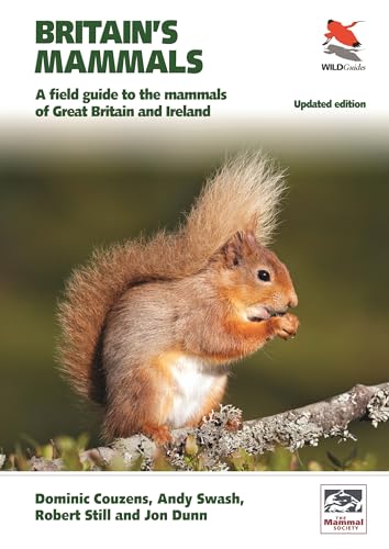 Britain's Mammals: A Field Guide to the Mammals of Great Britain and Ireland (Wildguides, Band 81)