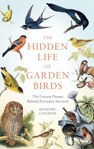 The Hidden Life of Garden Birds: The unseen drama behind everyday survival von Gaia
