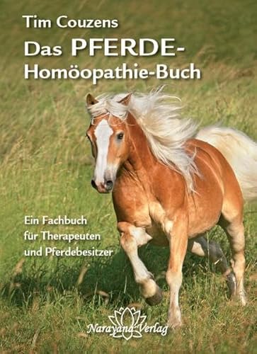 Das Pferde-Homöopathie-Buch: Ein Fachbuch für Therapeuten und Pferdebesitzer von Narayana