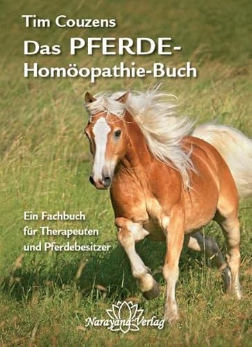 Das Pferde-Homöopathie-Buch: Ein Fachbuch für Therapeuten und Pferdebesitzer von Narayana Verlag GmbH