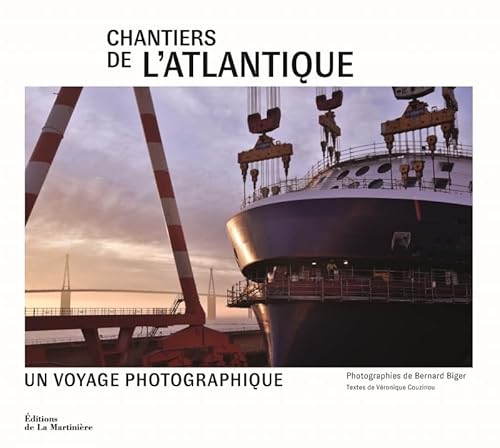 Chantiers de l'Atlantique: Voyage photographique von MARTINIERE BL