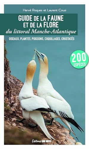 Guide de la faune et de la flore du littoral Manche-Atlantique: Oiseaux, plantes, poissons, coquillages, crustacées