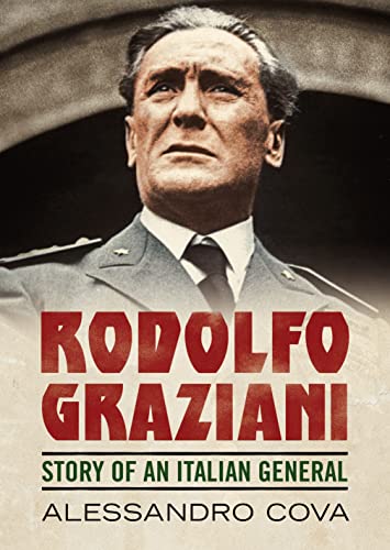 Rodolfo Graziani: The Story of an Italian General