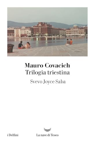 Trilogia triestina: Svevo, Joyce, Saba (I delfini) von La nave di Teseo