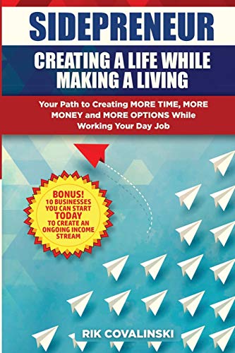 Sidepreneur: Creating a Life While Making a Living: Your Path to Creating More Money, More Time and More Options While Working Your Day Job von Lulu.com