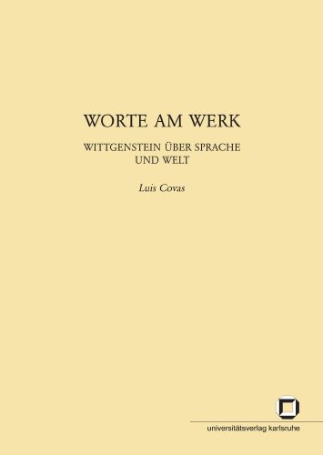 Worte am Werk: Wittgenstein über Sprache und Welt (EUKLID, Europäische Kultur und Ideengeschichte. Studien: ISSN 1867-5018) von KIT Scientific Publishing