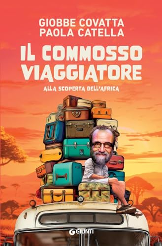 Il commosso viaggiatore: Alla scoperta dell'Africa