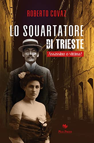 Lo squartatore di Trieste. Assassino o vittima? von Mgs Press