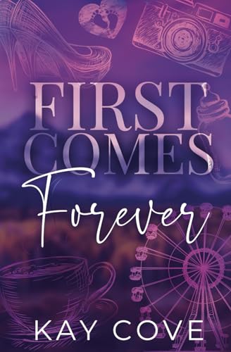 First Comes Forever (Real Life, Real Love) von Kay Cove LLC