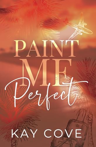 Paint Me Perfect (Real Life, Real Love, Band 1)