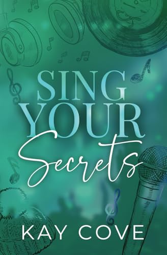 Sing Your Secrets (Real Life, Real Love) von Kay Cove LLC