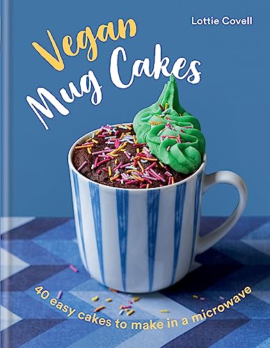 Vegan Mug Cakes: 40 Easy Cakes to Make in a Microwave