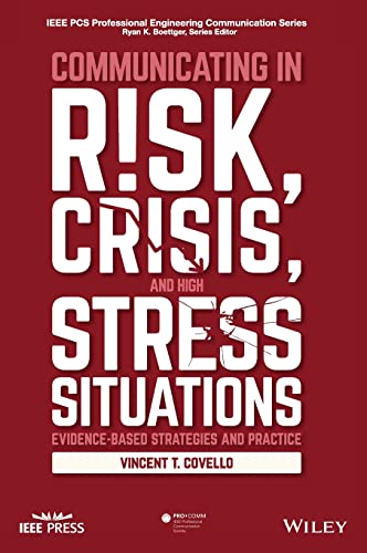 Communicating in Risk, Crisis, and High Stress Situations: Evidence-Based Strategies and Practice (IEEE PCS Professional Engineering Communication)