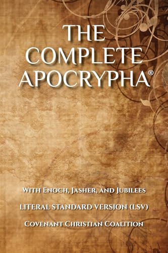 The Complete Apocrypha: 2018 Edition with Enoch, Jasher, and Jubilees The Complete Apocrypha: 2018 Edition with Enoch, Jasher, and Jubilees