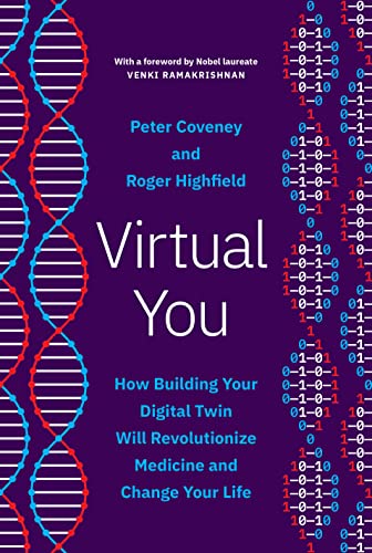 Virtual You: How Building Your Digital Twin Will Revolutionize Medicine and Change Your Life