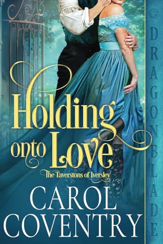 Holding Onto Love: A Regency Historical Romance (The Taverstons of Iversley, Band 2) von Independently published