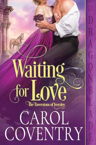 Waiting for Love: A Regency Historical Romance (The Taverstons of Iversley, Band 3) von Dragonblade Publishing, Inc.