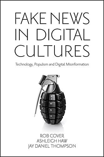 Fake News in Digital Cultures: Technology, Populism and Digital Misinformation von Emerald Publishing Limited