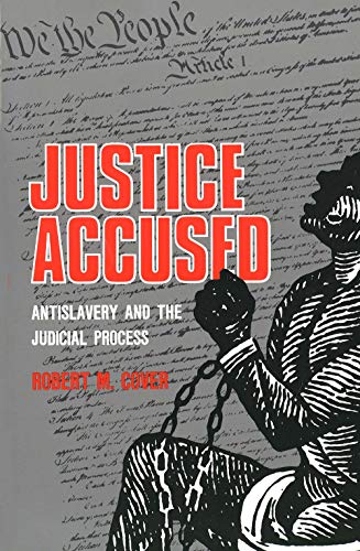 Justice Accused: Antislavery and the Judicial Process von Yale University Press