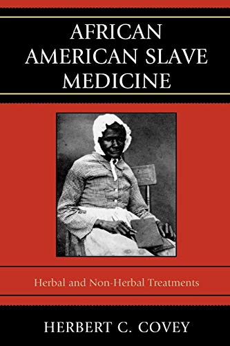 African American Slave Medicine: Herbal and nonHerbal Treatments von Lexington Books
