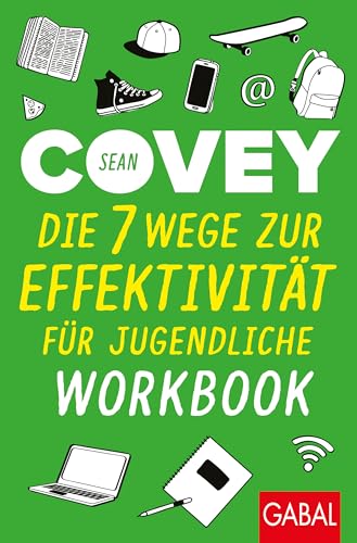 Die 7 Wege zur Effektivität für Jugendliche – Workbook (Dein Erfolg)