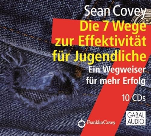 Die 7 Wege zur Effektivität für Jugendliche: Ein Wegweiser für mehr Erfolg: Ein Wegweiser für mehr Erfolg, Lesung. CD Standard Audio Format (Dein Erfolg)