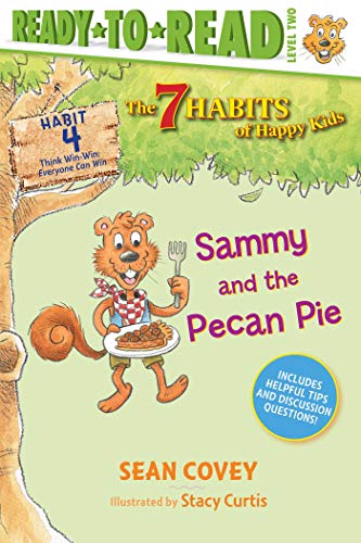 Sammy and the Pecan Pie: Habit 4 (Ready-to-Read Level 2) (Volume 4) (The 7 Habits of Happy Kids)