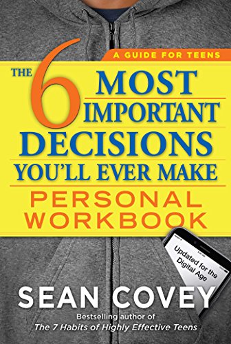 The 6 Most Important Decisions You'll Ever Make Personal Workbook: Updated for the Digital Age The 6 Most Important Decisions You'll Ever Make Personal Workbook: Updated for the Digital Age