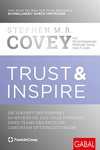 Trust & Inspire: Die Zukunft der Führung: So wecken Sie das volle Potenzial Ihres Teams und erzielen gemeinsam Spitzenleistungen! (Dein Business) von GABAL Verlag GmbH