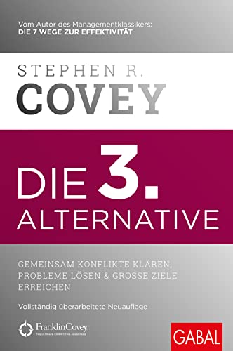 Die 3. Alternative: Gemeinsam Konflikte klären, Probleme lösen und große Ziele erreichen (Dein Erfolg) von GABAL Verlag GmbH