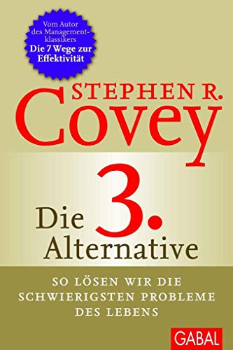 Die 3. Alternative: So lösen wir die schwierigsten Probleme des Lebens (Dein Leben)