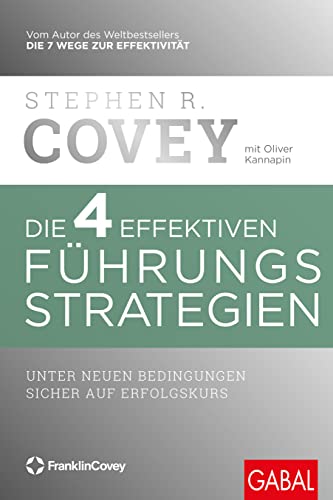 Die 4 effektiven Führungsstrategien: Unter neuen Bedingungen sicher auf Erfolgskurs (Dein Business) von GABAL Verlag GmbH