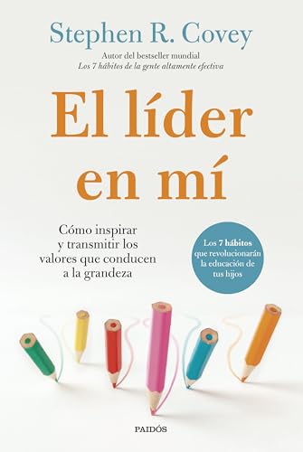 El líder en mí: Cómo inspirar y transmitir los valores que conducen a la grandeza (Biblioteca Covey) von Ediciones Paidós