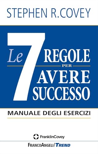 Le 7 regole per avere successo. Manuale degli esercizi (Trend)