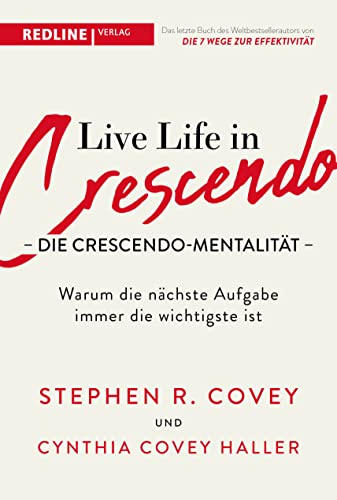 Live Life in Crescendo – Die Crescendo-Mentalität: Warum die nächste Aufgabe immer die wichtigste ist von Redline Verlag