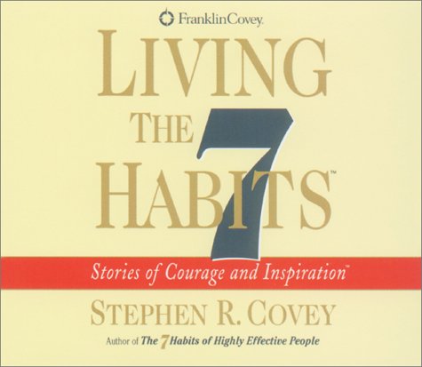 Living the 7 Habits: The Courgage to Stay Living the 7 Habits: The Courgage to Stay