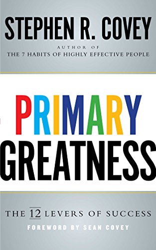 Primary Greatness: The 12 Levers of Success Primary Greatness: The 12 Levers of Success