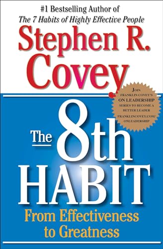 The 8th Habit: From Effectiveness to Greatness (The Covey Habits Series)